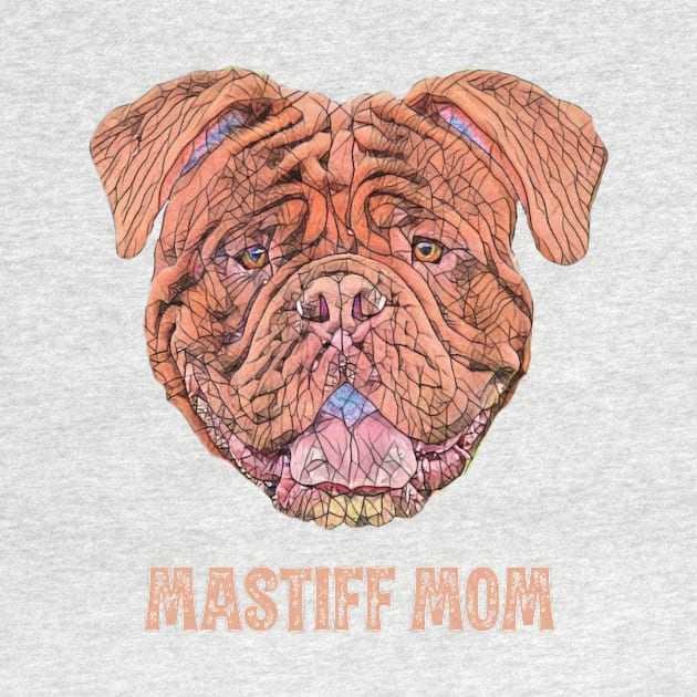 French Mastiff Mom - Mastiff Mom Design by DoggyStyles